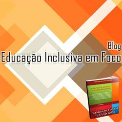 Portal Educação Inclusiva em  Foco